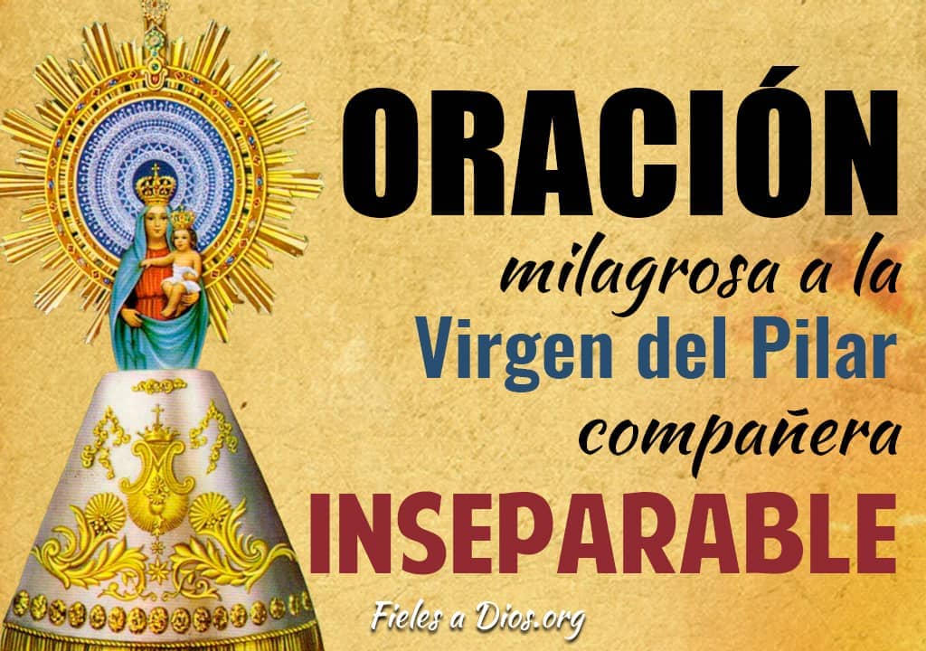 oración milagrosa a la Virgen del Pilar compañera inseparable