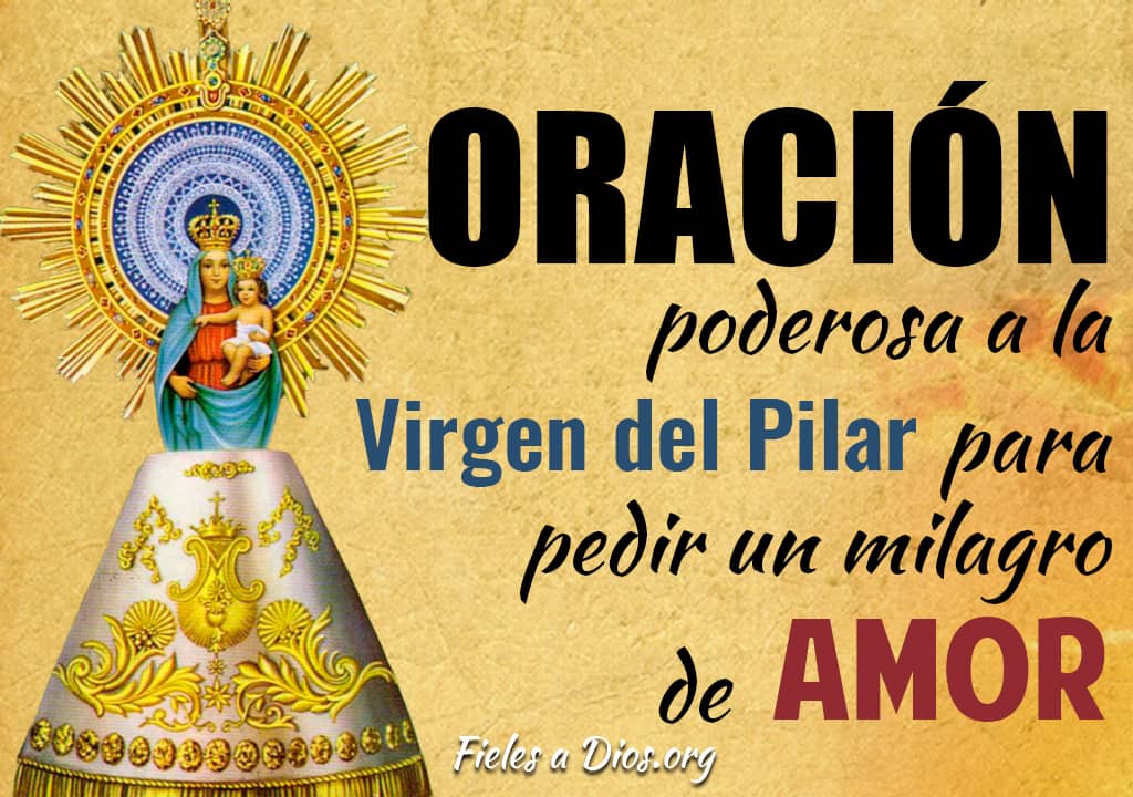 oración poderosa Virgen del Pilar para pedir un milagro de amor
