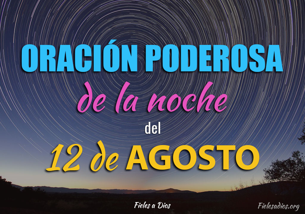 Oracion de la noche del 12 de agosto