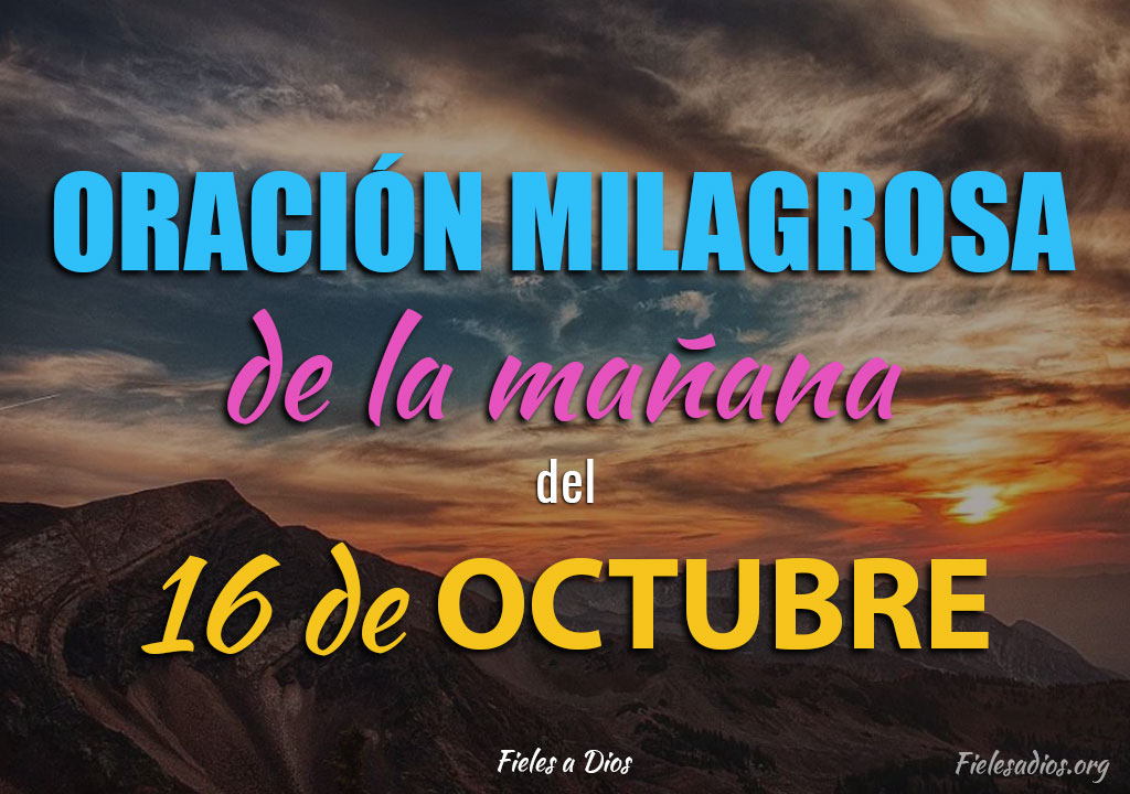 Oración de la mañana del 16 de Octubre