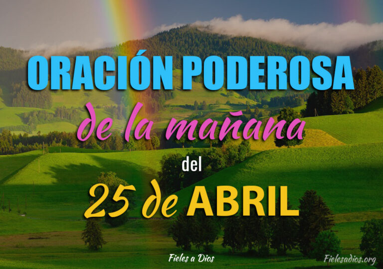 Oración de la Mañana del 25 de Abril - Fieles a Dios