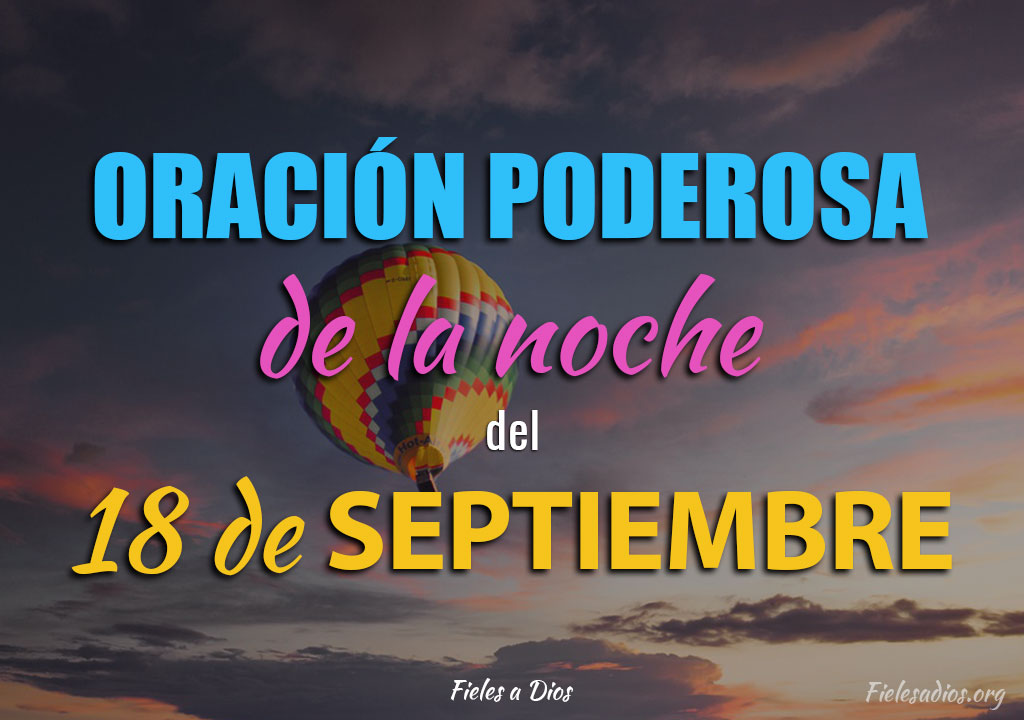 Oración de la Noche del Sábado 18 de Septiembre Fieles a Dios