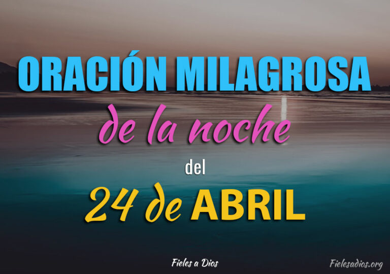 Oración de la Noche del 24 de Abril - Fieles a Dios