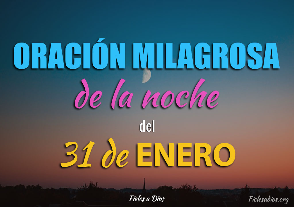 Oracion de la noche del 31 de enero
