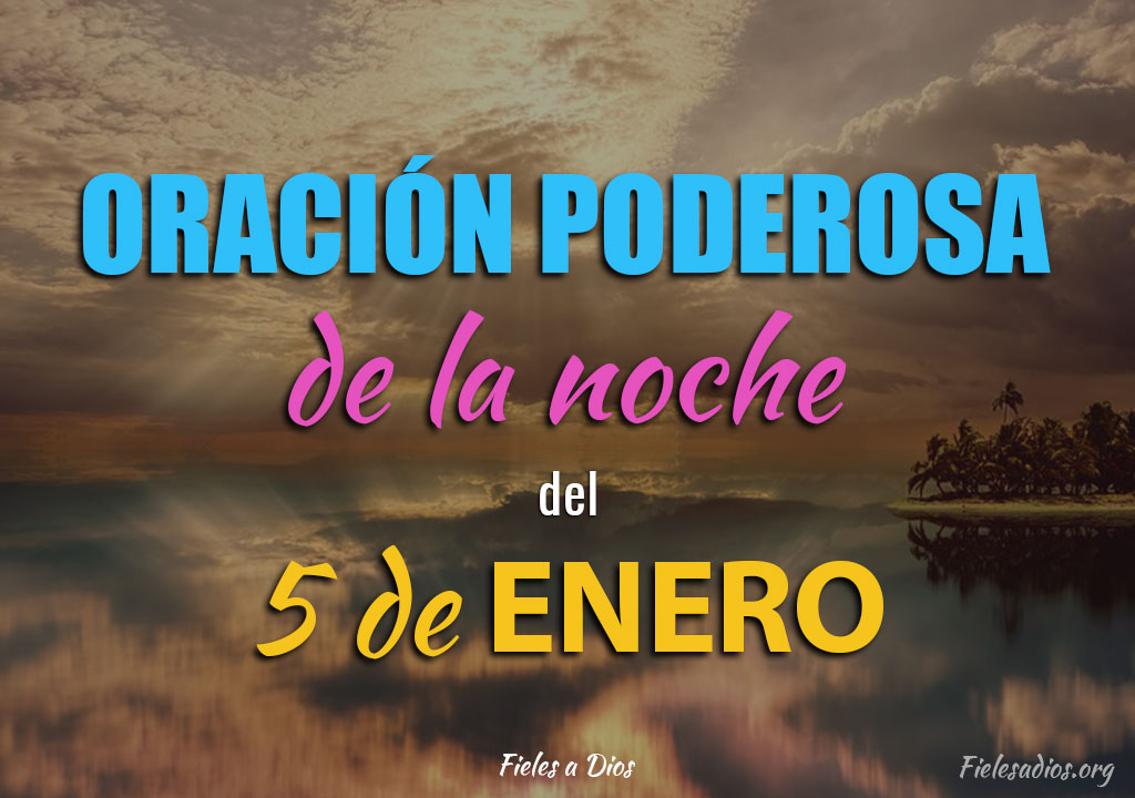 Oración de la Noche del 5 de Enero Fieles a Dios
