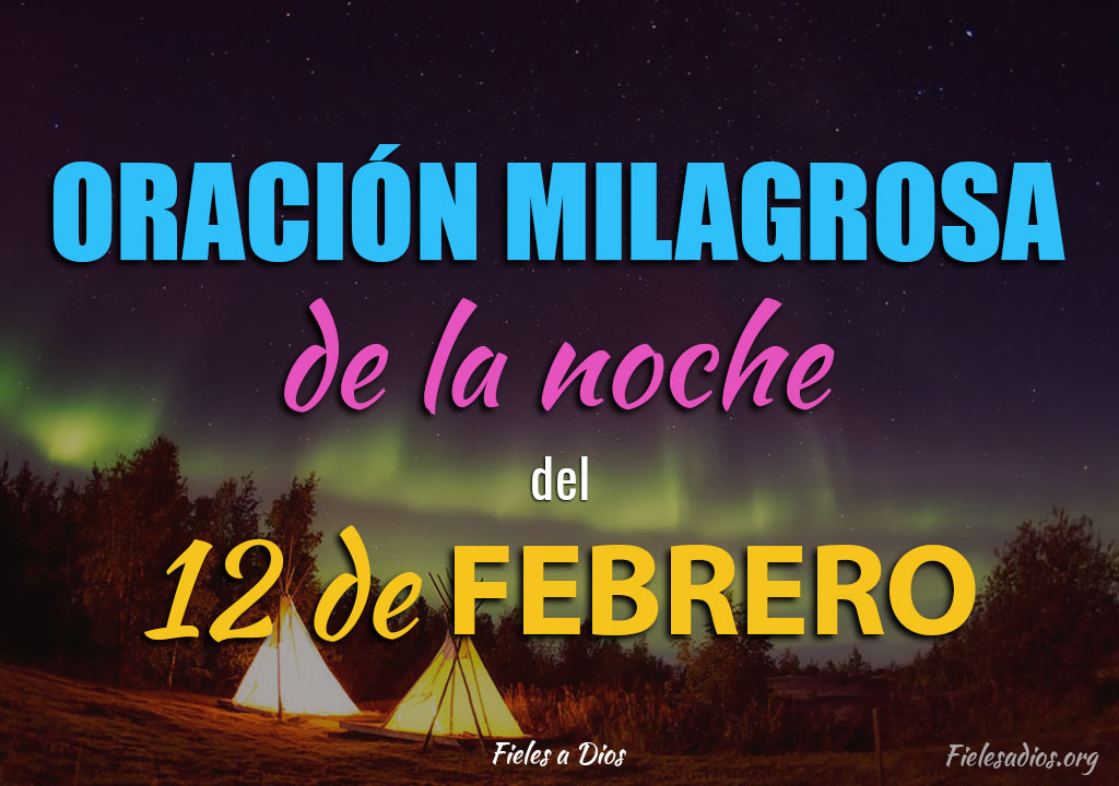 Oración de la Noche del 12 de Febrero Fieles a Dios