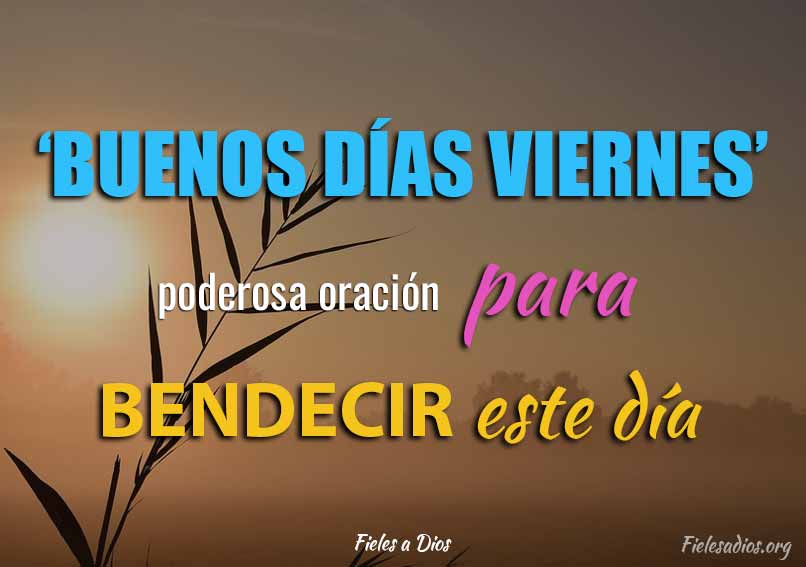 'Buenos dias Viernes' Poderosa oracion para bendecir este dia
