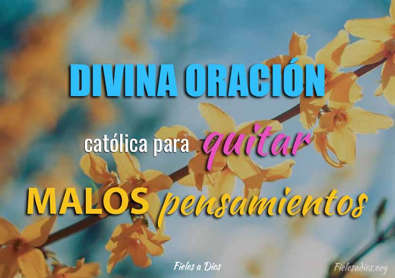 oracion catolica quitar malos