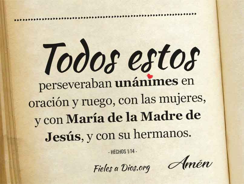 Todos estos perseveraban unanimes en oracion y ruego