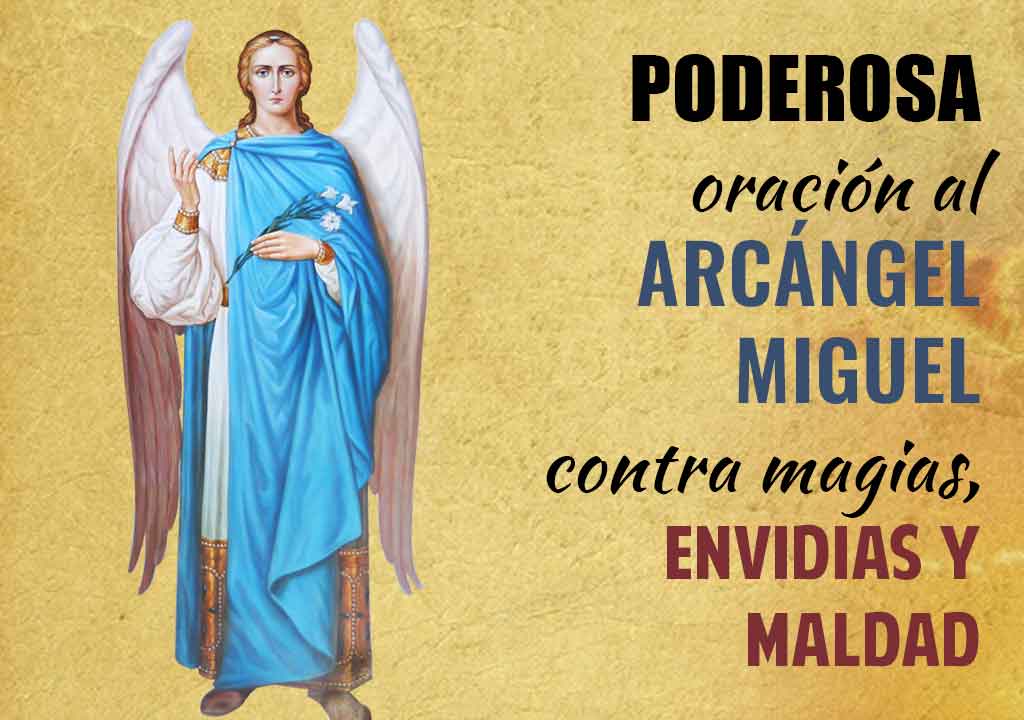 Poderosa oracion al Arcangel Miguel contra magias, envidias y maldad