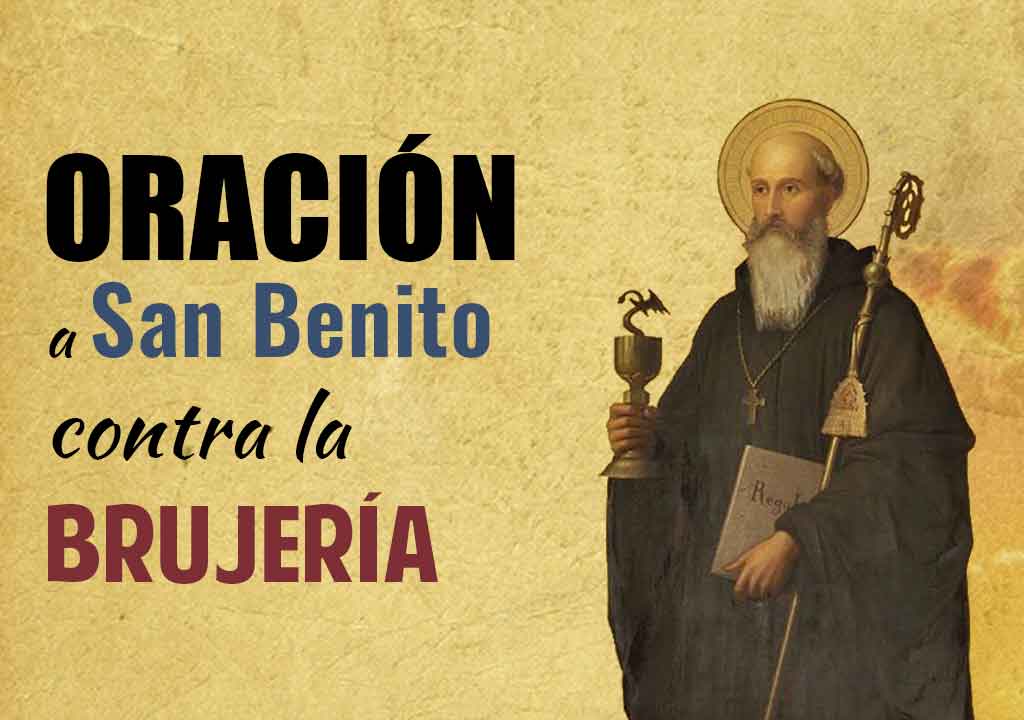 Fuerte oracion a San Benito contra la brujeria