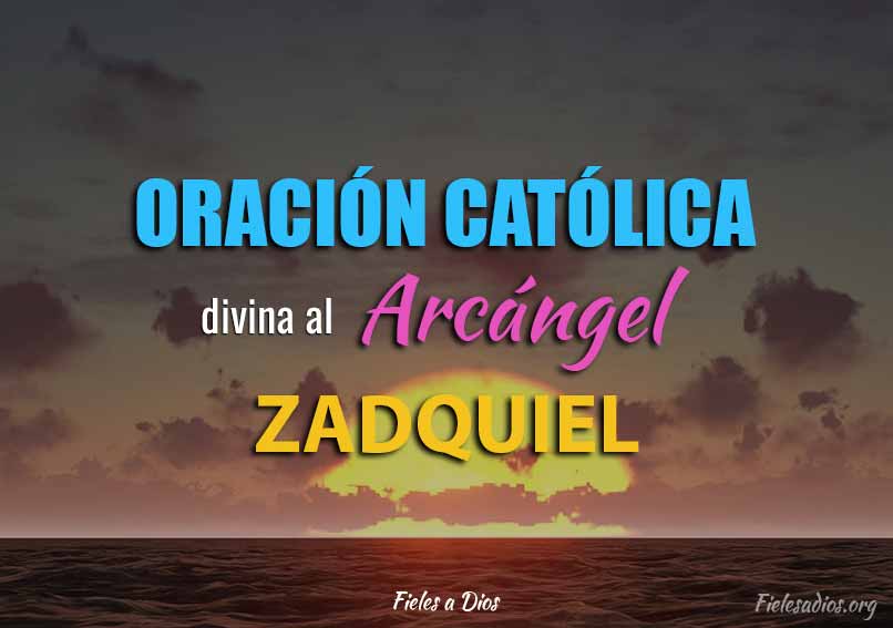 Oracion catolica divina al Arcangel Zadquiel