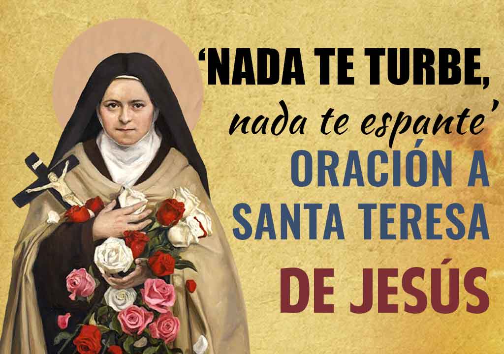 'Nada te turbe, nada te espante' Oracion a Santa Teresa de Jesus