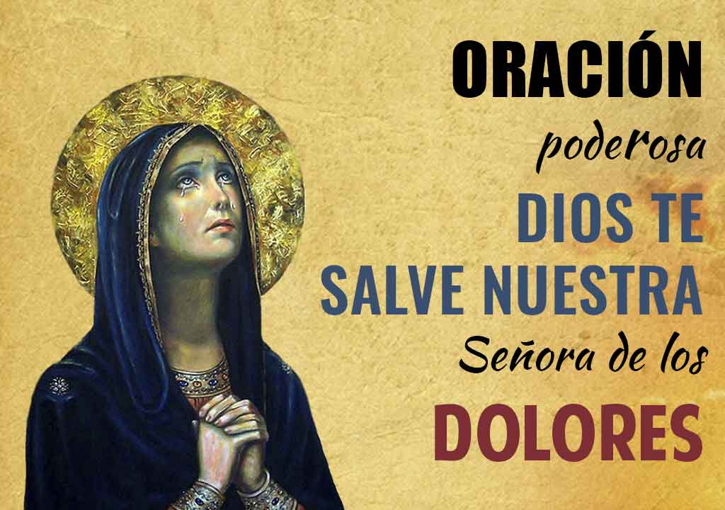 Oracion poderosa 'Dios te salve nuestra señora de los Dolores