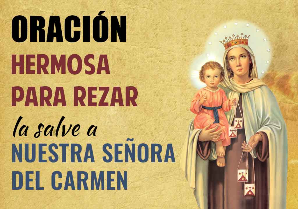 Oracion hermosa para rezar la salve a nuestra Señora del Carmen