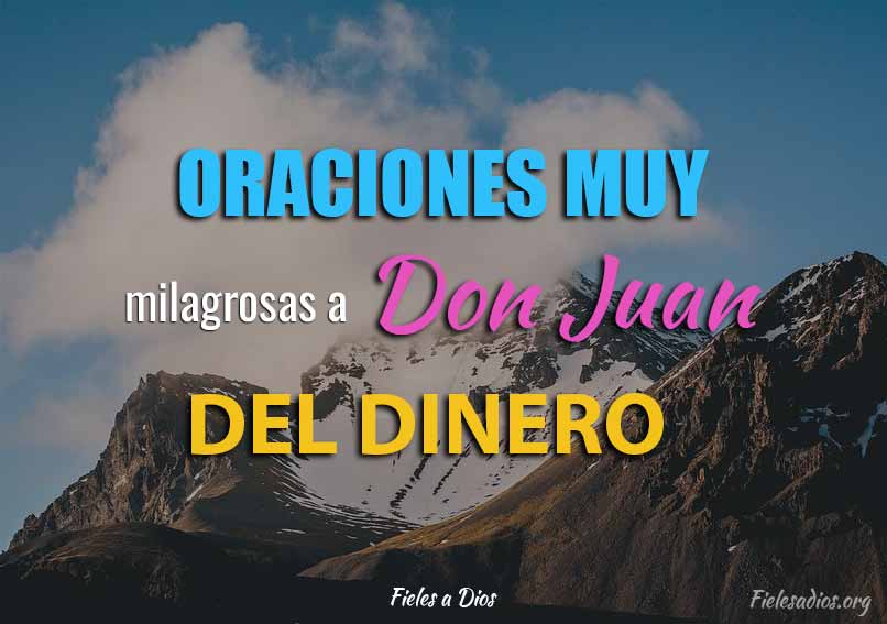 Oraciones muy milagrosas a Don Juan del Dinero
